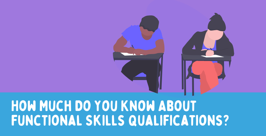 How much do you know about Functional Skills Qualifications (1)