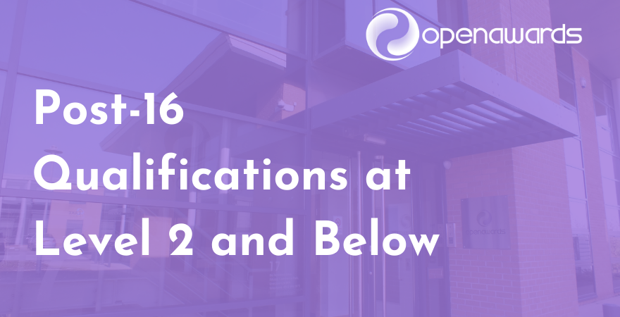 Open Awards Update - Post-16 Qualifications at Level 2 and Below