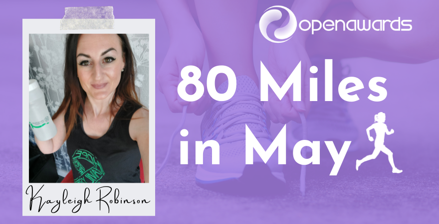 Kayleigh Robinson - 80 Miles in May Challenge (1)