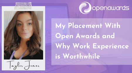 My Placement with Open Awards - Taylor Jones