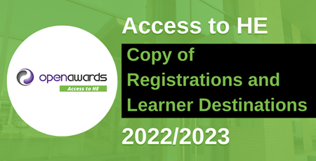 Open Awards - Copy of Access to HE 202223 Registrations and Learner Destinations